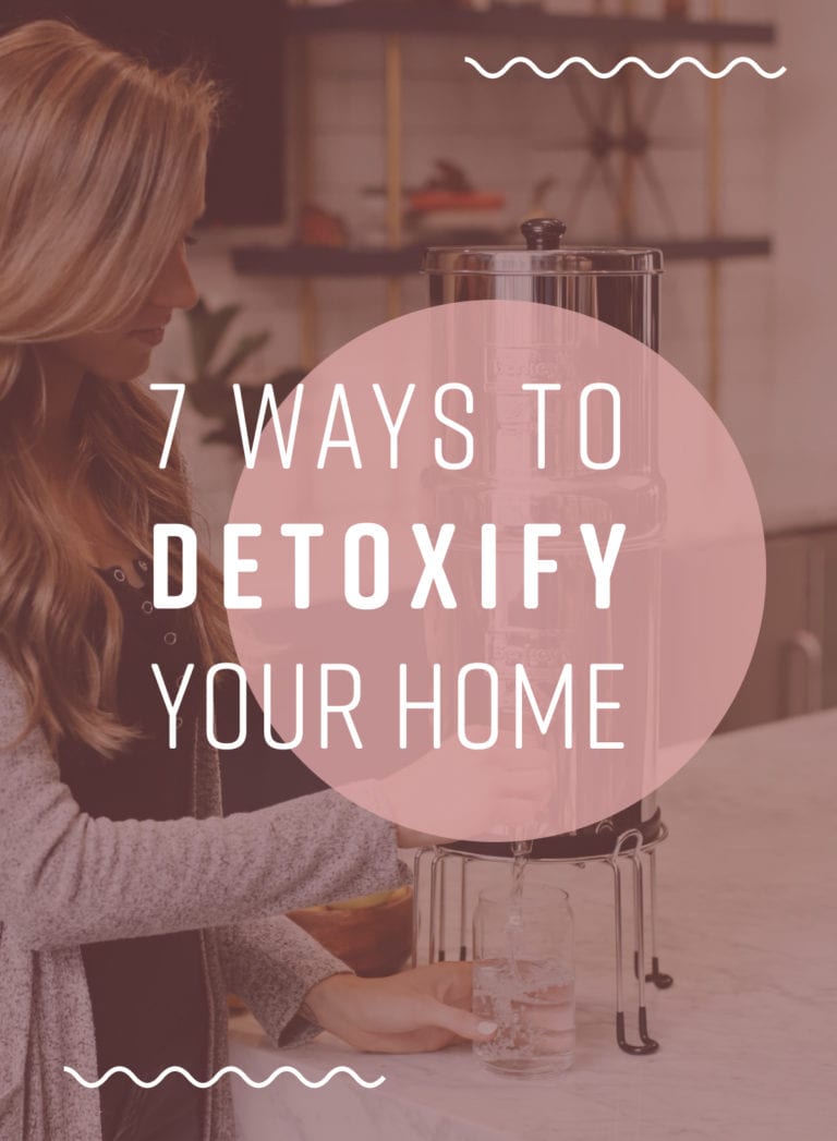 7 ways to detoxify your home.